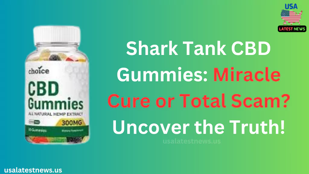 Shark Tank CBD Gummies, Separating the Facts from Fiction