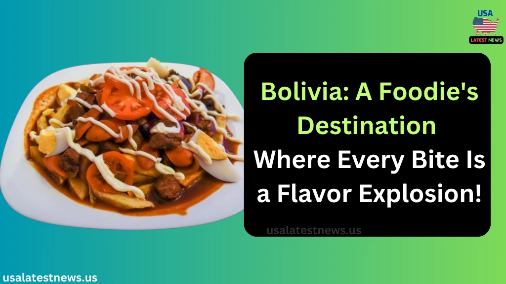 bolivia a foodies destination